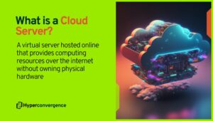 Cloud Server vs Physical Server: Key Differences - Hyper Convergence
