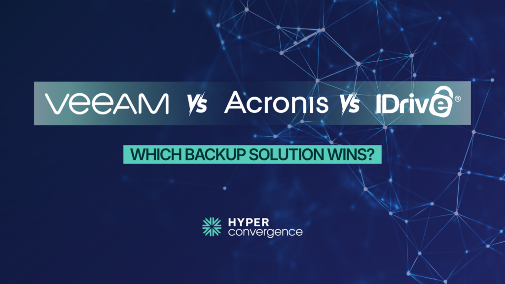 Veeam vs Acronis vs IDrive Which Backup Solution Wins?